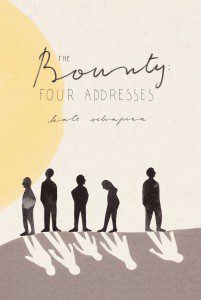 The Bounty: Four Addresses by Kate Schapira